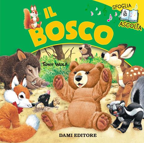 Il bosco. Sfoglia le pagine e ascolta i rumori del bosco - Rosalba Troiano,Tony Wolf - copertina