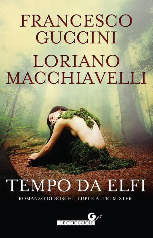 Tempo da elfi. Romanzo di boschi, lupi e altri misteri - Francesco Guccini,Loriano Macchiavelli - copertina