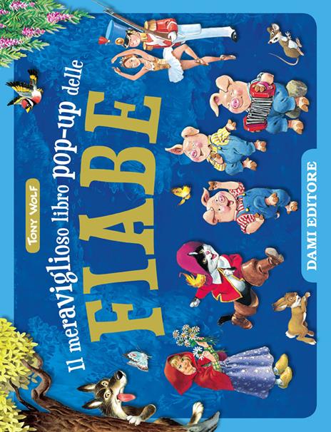 Il meraviglioso libro pop-up delle fiabe. Ediz. a colori - Tony Wolf - copertina