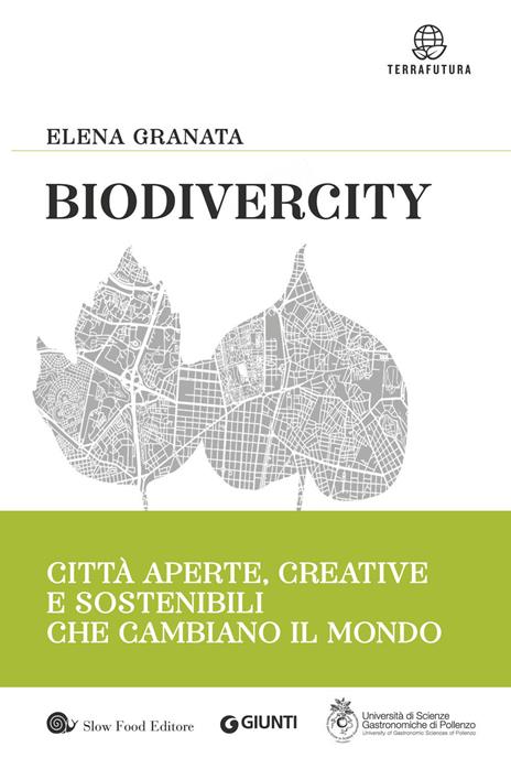 Biodivercity. Città aperte, creative e sostenibili che cambiano il mondo - Elena Granata - copertina