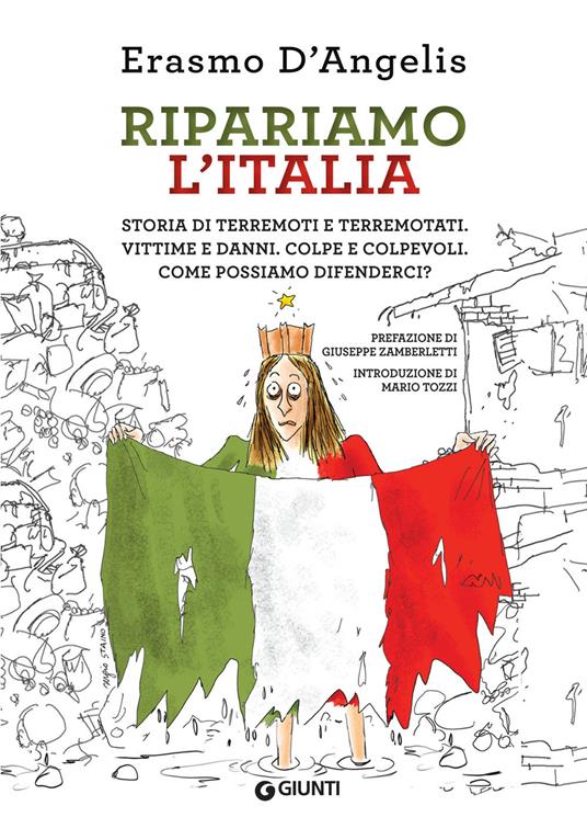 Ripariamo l'Italia. Storia di terremoti e terremotati. Vittime e danni. Colpe e colpevoli. Come possiamo difenderci? - Erasmo D'Angelis - copertina