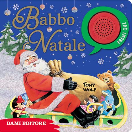 Babbo Natale. Premi e ascolta. Ediz. a colori - Silvia D'Achille,Tony Wolf - copertina