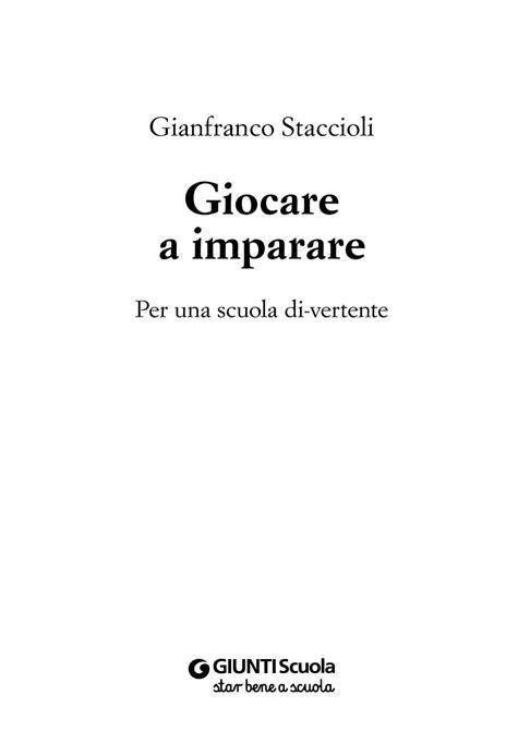 Giocare a imparare. Per una scuola di-vertente - Gianfranco Staccioli - 4