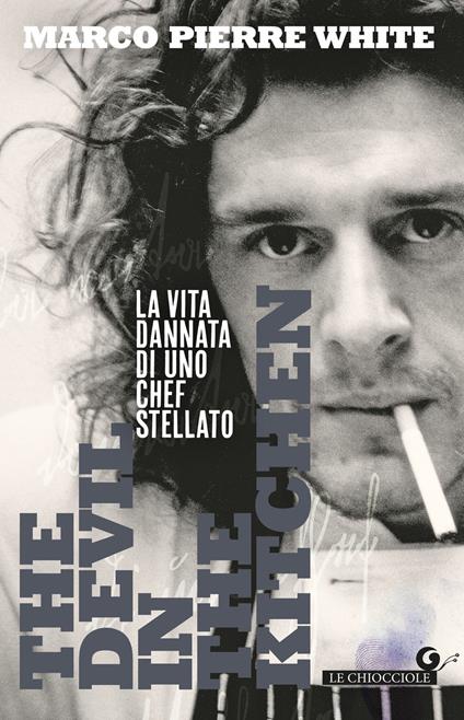 The devil in the kitchen. La vita dannata di uno chef stellato - Marco Pierre White - copertina