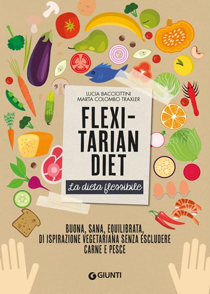 Flexitarian diet. La dieta flessibile - Lucia Bacciottini,Marta Colombo Traxler - copertina