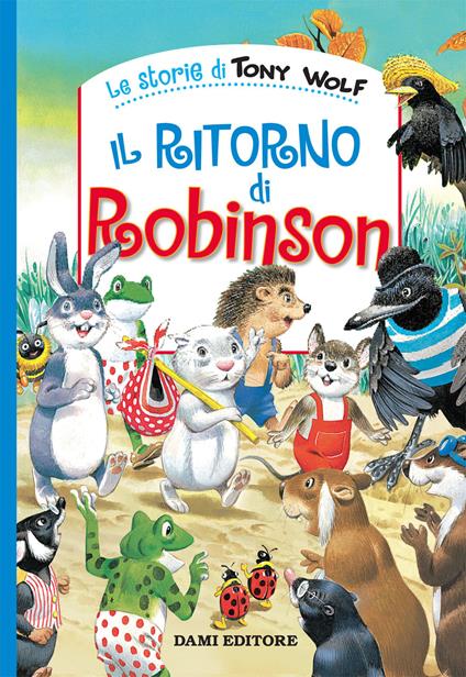Il ritorno di Robinson. Ediz. a colori - Tony Wolf,Peter Holeinone - copertina