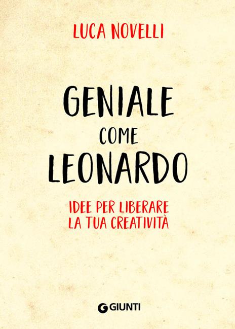 Geniale come Leonardo. Idee per liberare la tua creatività - Luca Novelli - 3