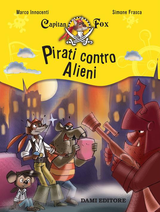 Pirati contro alieni. Capitan Fox - Marco Innocenti - copertina