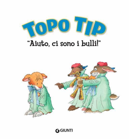 «Aiuto, ci sono i bulli!» Topo Tip. Ediz. illustrata - Anna Casalis - 2
