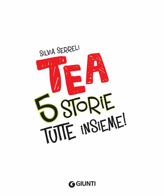 Cinque storie tutte insieme! Tea - Silvia Serreli - 4