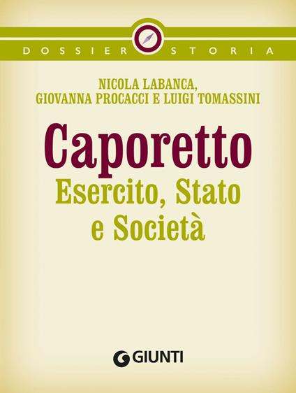Caporetto. Esercito, Stato e società - Nicola Labanca,Giovanna Procacci,Luigi Tomassini - ebook