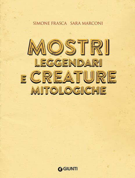 Mostri leggendari e creature mitologiche. I mitici sei - Simone Frasca,Sara Marconi - 3
