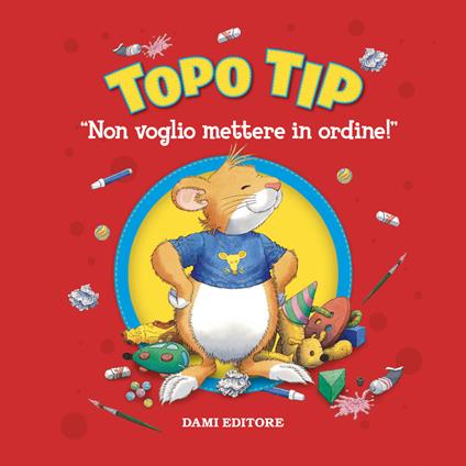 Topo Tip. Non voglio mettere in ordine!