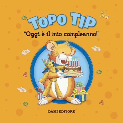 Topo Tip. Oggi è il mio compleanno!