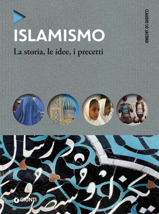 Islamismo. La storia, le idee, i precetti - Claudio Lo Jacono - copertina