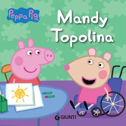 Mandy topolina. Peppa Pig - Silvia D'Achille - copertina