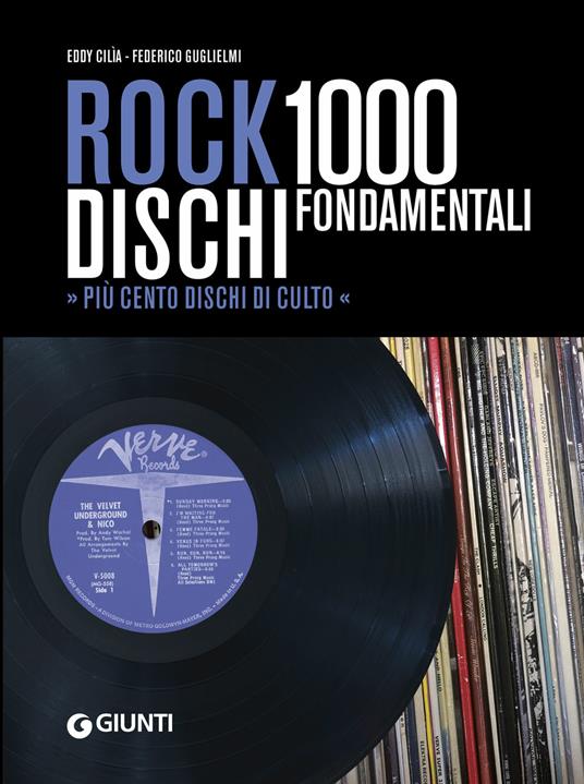 Rock. 1000 dischi fondamentali. Più cento dischi di culto - Eddy Cilia,Federico Guglielmi - copertina