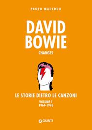 David Bowie. Changes. Le storie dietro le canzoni. Vol. 1: 1964-1976