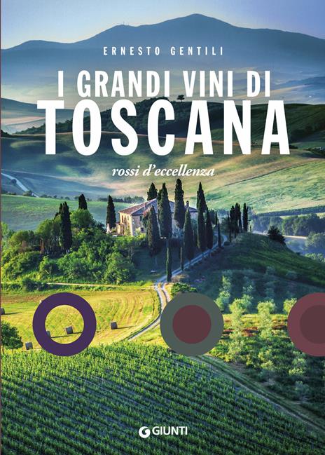 I grandi vini di Toscana. Rossi d'eccellenza - Ernesto Gentili - copertina