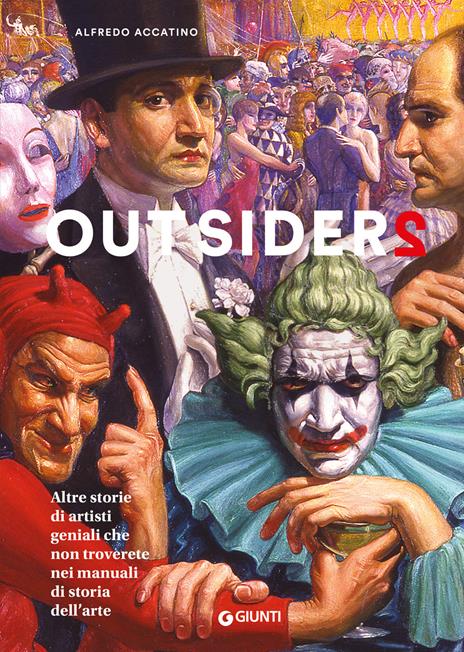 Outsiders 2. Altre storie di artisti geniali che non troverete nei manuali di storia dell'arte - Alfredo Accatino - copertina