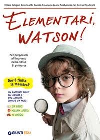 Elementari, Watson! - Chiara Caligari,Caterina De Carolis,Emanuela Leone Sciabolazza - copertina