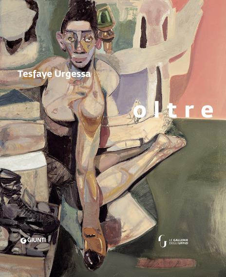 Tesfaye Urgessa. Oltre. Ediz. illustrata - Eike Schmidt,Chiara Toti,Marko Schacher - copertina