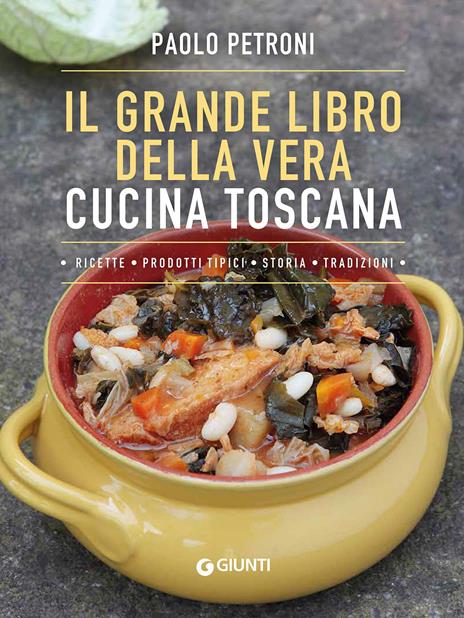 Il grande libro della vera cucina toscana - Paolo Petroni - copertina