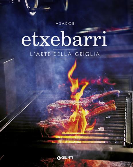 Asador Etxebarri. L'arte della griglia - Juan Pablo Cardenal,Jon Sarabia - copertina