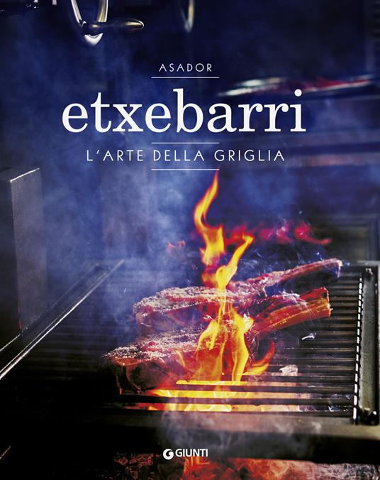 Asador Etxebarri. L'arte della griglia - Juan Pablo Cardenal,Jon Sarabia - copertina