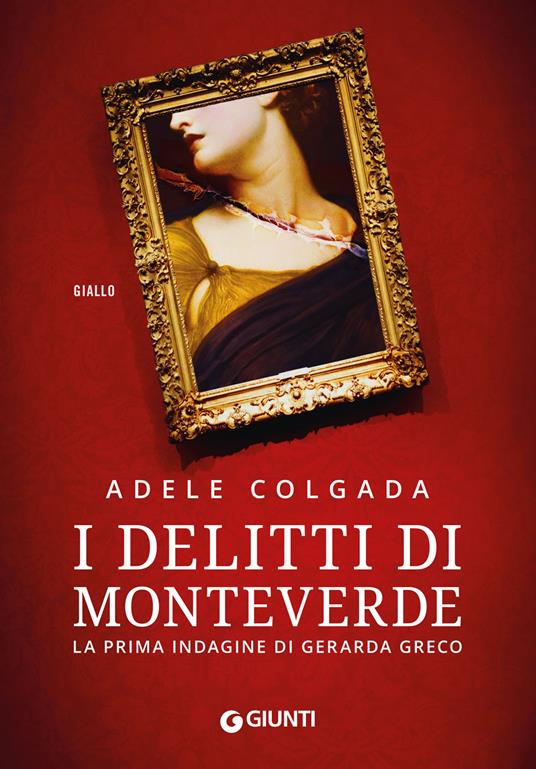 I delitti di Monteverde. La prima indagine di Gerarda Greco - Adele Colgada - copertina