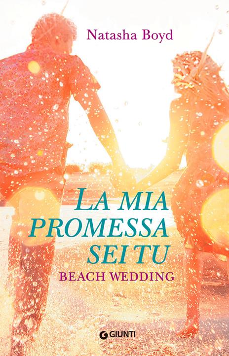 La mia promessa sei tu. Beach wedding - Natasha Boyd - copertina