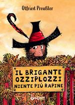 Il brigante Ozziplozzi. Niente più rapine. Ediz. a colori