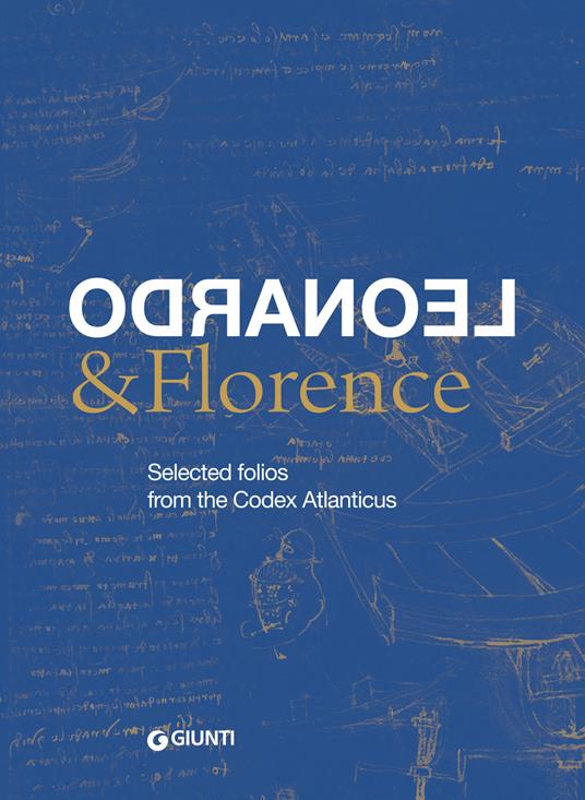 Leonardo & Florence. Selected folios from the Codex Atlanticus - copertina