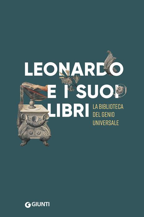 Leonardo e i suoi libri. La biblioteca del genio universale. Catalogo della mostra (Firenze, Museo Galileo, 6 giugno–22 settembre 2019) - copertina