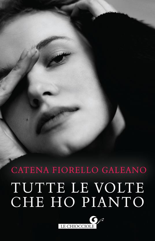 Tutte le volte che ho pianto - Catena Fiorello Galeano - ebook