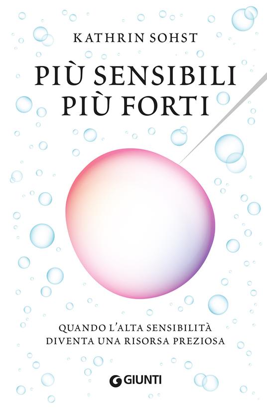 Più sensibili più forti. Quando l'alta sensibilità diventa una risorsa preziosa - Kathrin Sohst - copertina