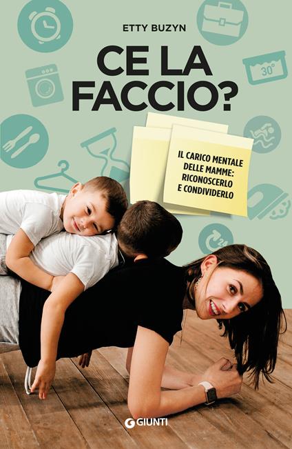 Ce la faccio? Il carico mentale delle mamme: riconoscerlo e condividerlo - Etty Buzyn,Irene Annoni - ebook