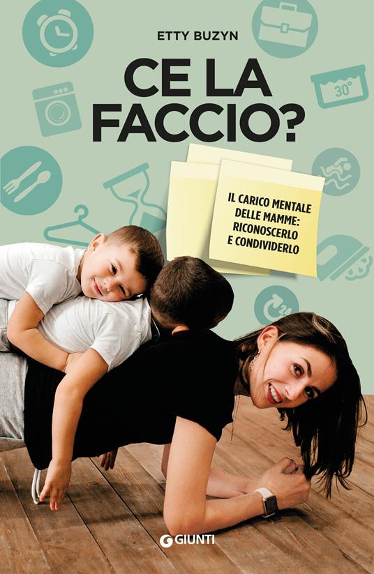 Ce la faccio? Il carico mentale delle mamme: riconoscerlo e condividerlo - Etty Buzyn,Irene Annoni - ebook