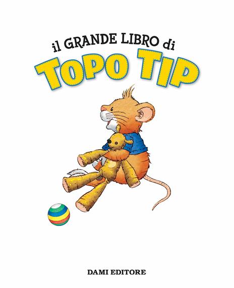 Il grande libro di Topo Tip - Annalisa Lay - 7