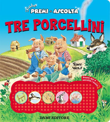 Tre porcellini. Premi e ascolta. Ediz. a colori - Anna Casalis - copertina