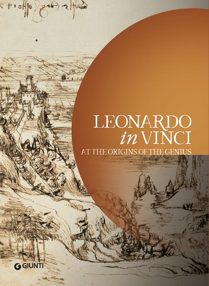 Leonardo in Vinci. At the origins of the Genius - copertina