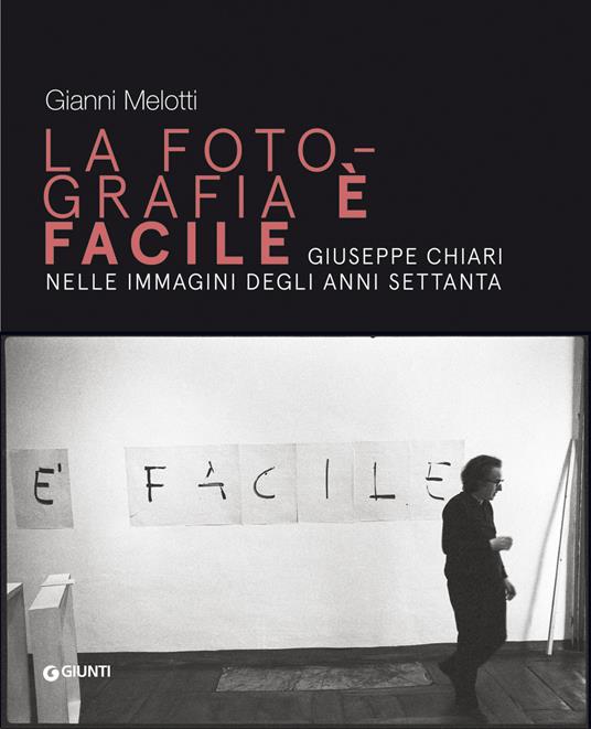 Gianni Melotti. La fotografia è facile. Giuseppe Chiari nelle immagini degli anni Settanta - copertina