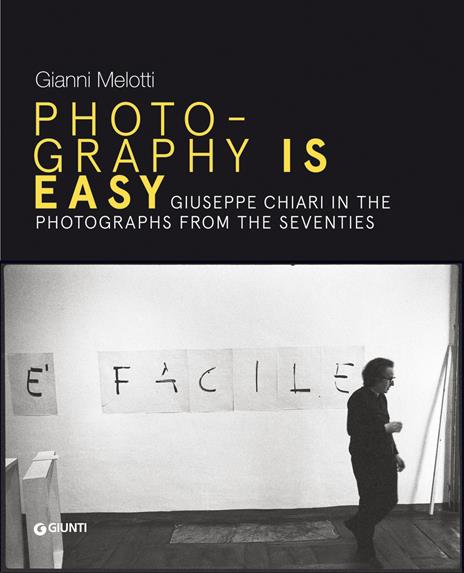 Gianni Melotti. Photography is easy. Giuseppe Chiari in the photographs from the Seventies. Ediz. inglese - copertina