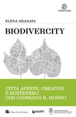 Biodivercity. Città aperte, creative e sostenibili che cambiano il mondo
