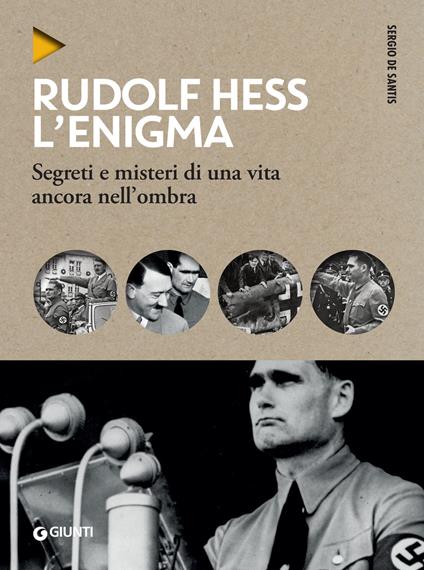 Rudolf Hess. L'enigma. Segreti e misteri di una vita nell'ombra - Sergio De Santis - ebook