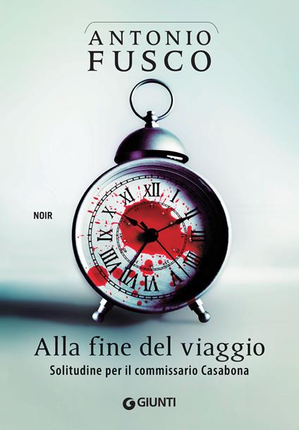 Alla fine del viaggio. Solitudine per il commissario Casabona - Antonio Fusco - ebook