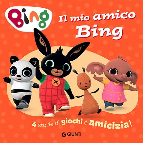 Il mio amico Bing. 4 storie di giochi e amicizia! Ediz. a colori - copertina