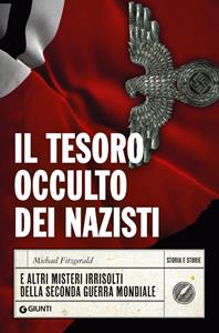 Libro Il tesoro occulto dei nazisti e altri misteri irrisolti della seconda guerra mondiale Michael Fitzgerald