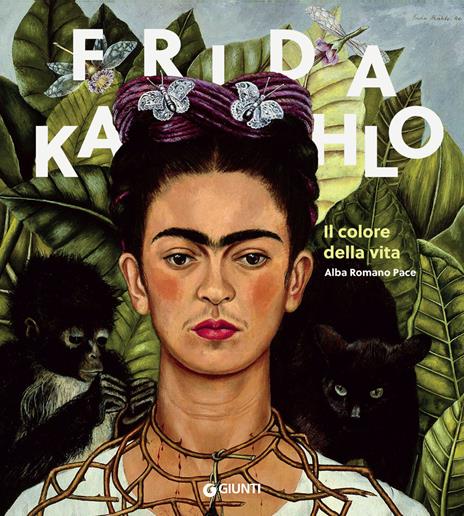 Frida Kahlo. Il colore della vita - Alba Romano Pace - copertina