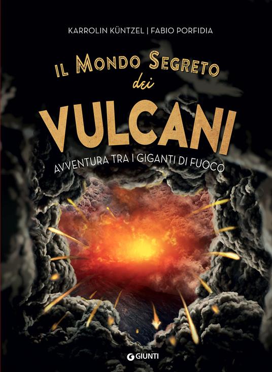 Il mondo segreto dei vulcani. Avventura tra i giganti di fuoco - Karolin Küntzel - copertina